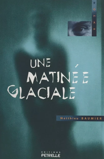 Une matinée glaciale - Matthieu Baumier - FeniXX réédition numérique