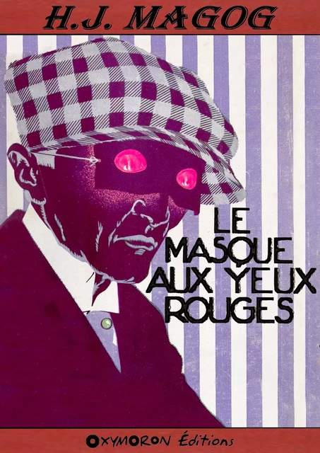 Le Masque aux yeux rouges - H. J. Magog - OXYMORON Éditions