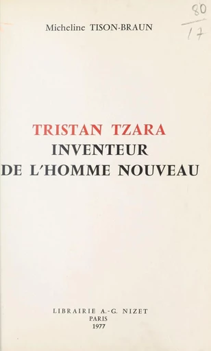 Tristan Tzara, inventeur de l'homme nouveau - Micheline Tison-Braun - FeniXX réédition numérique