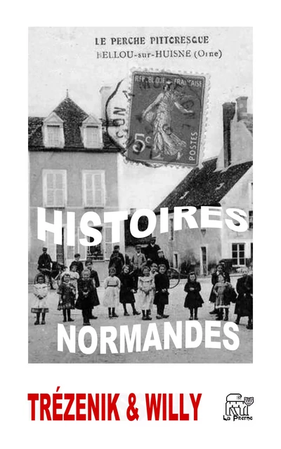 Histoires normandes - Léo Trézenik,  Willy - La Piterne