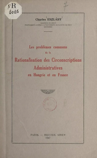 Les problèmes communs de la rationalisation des circonscriptions administratives en Hongrie et en France - Charles Eszláry - FeniXX réédition numérique