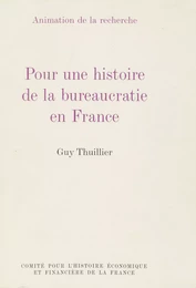 Pour une histoire de la bureaucratie en France