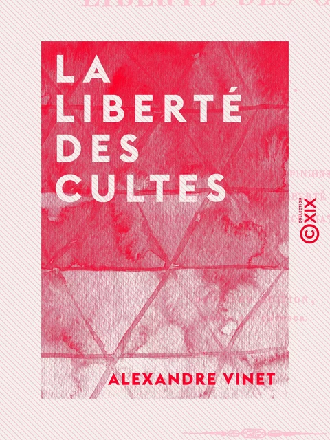 La Liberté des cultes - Alexandre Vinet - Collection XIX