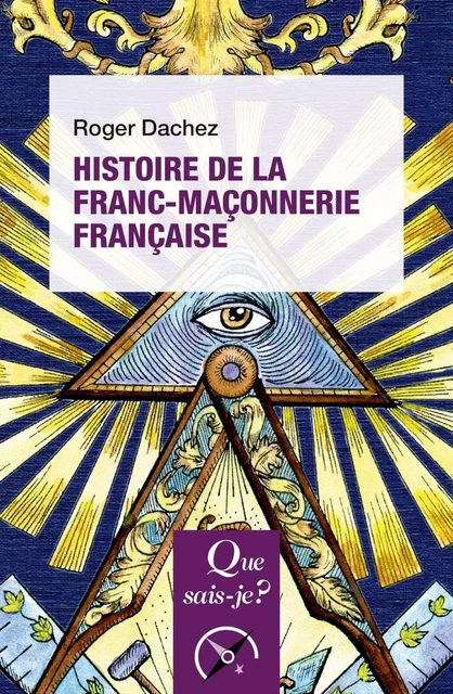 Histoire de la franc-maçonnerie française - Roger Dachez - Humensis