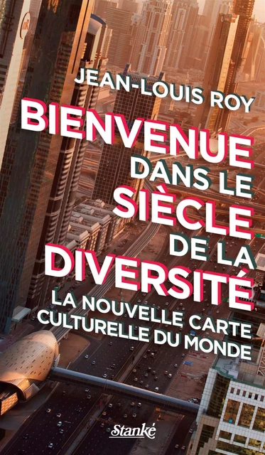 Bienvenue dans le siècle de la diversité - Jean-Louis Roy - Stanké