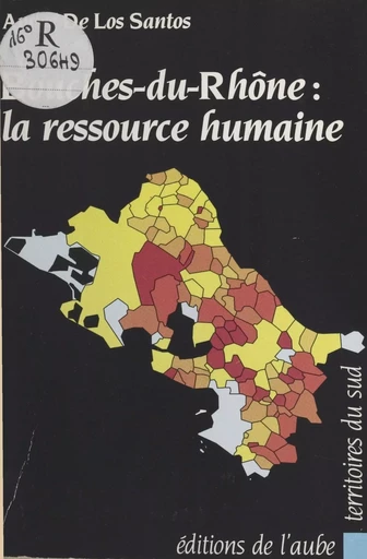 Bouches-du-Rhône : la ressource humaine - André de Los Santos - FeniXX réédition numérique