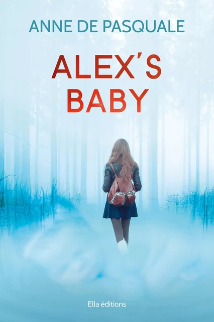 Alex's baby - Anne de Pasquale - Ella Éditions