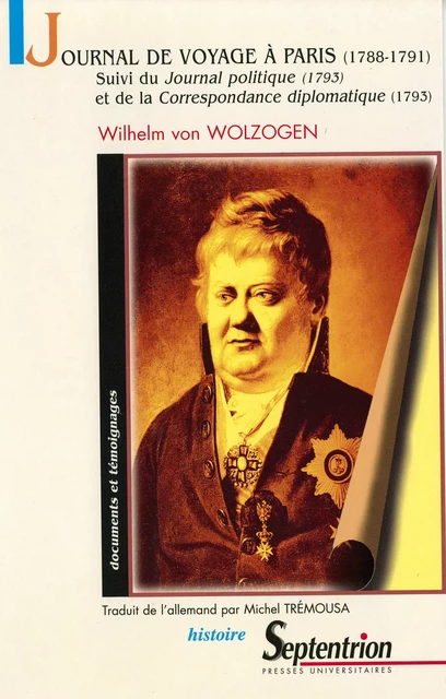 Journal de voyage à Paris (1788-1791) - Wilhelm von Wolzogen - Presses Universitaires du Septentrion