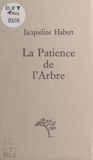 La patience de l'arbre - Jacqueline Habert - FeniXX réédition numérique