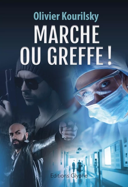 Marche ou greffe ! - Olivier Kourilsky - Glyphe