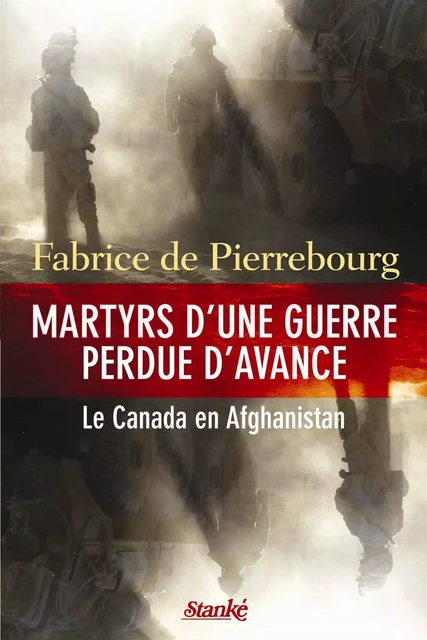 Martyrs d'une guerre perdue d'avance - Fabrice De Pierrebourg - Stanké