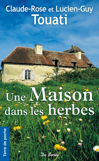 Une maison dans les herbes - Lucien-Guy Touati, Claude-Rose Touati - De Borée