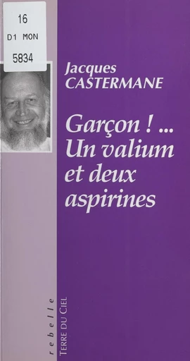 Garçon ! Un valium et deux aspirines - Jacques Castermane - FeniXX réédition numérique