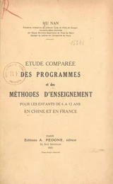 Étude comparée des programmes et des méthodes d'enseignement pour les enfants de six à douze ans en Chine et en France