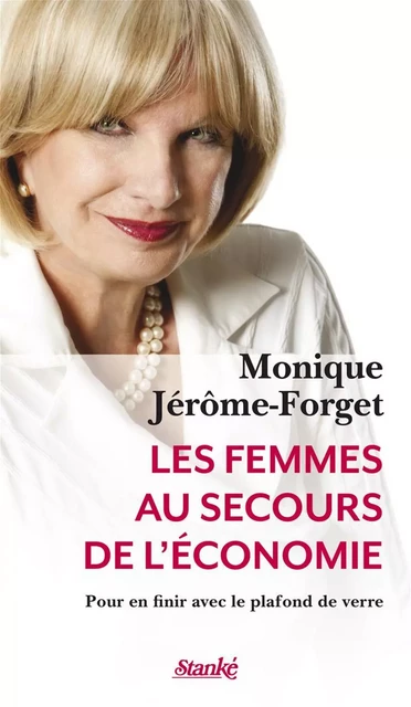 Les Femmes au secours de l'économie - Monique Jérôme-Forget - Stanké