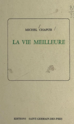 La vie meilleure - Michel Chapuis - FeniXX réédition numérique