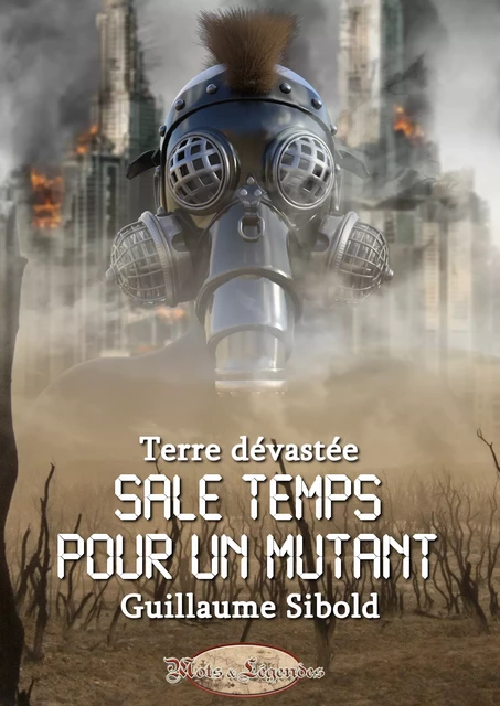 Sale temps pour un Mutant - Guillaume Sibold - Mots & Légendes