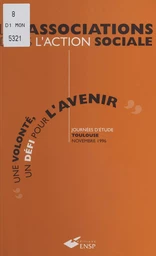 Les associations dans l'action sociale : une volonté, un défi pour l'avenir