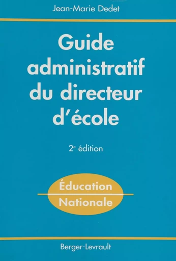 Guide administratif du directeur d'école - Jean-Marie Dedet - FeniXX réédition numérique