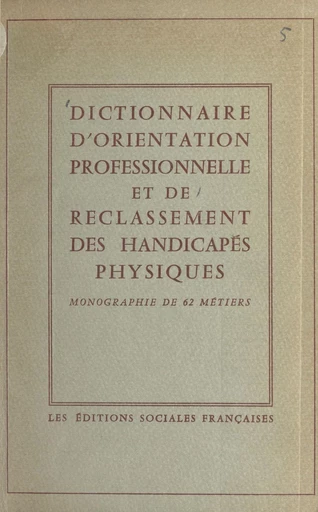 Dictionnaire d'orientation professionnelle et de reclassement des handicapés physiques - Yann Thireau - FeniXX réédition numérique