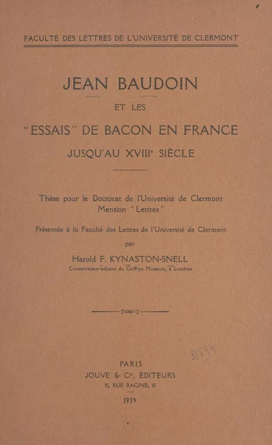 Jean Baudoin et les Essais de Bacon en France jusqu'au XVIIIe siècle - Harold F. Kynaston-Snell - FeniXX réédition numérique