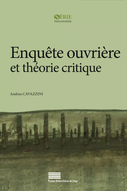 Enquête ouvrière et théorie critique - Andrea Cavazzini - Presses universitaires de Liège