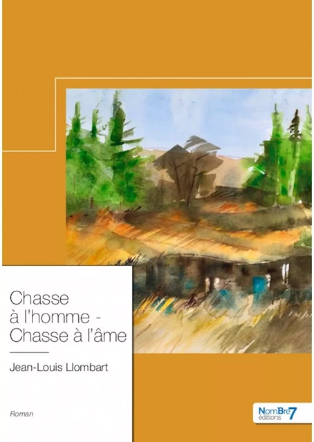 Chasse à l'homme - Chasse à l'âme - Jean-Louis Llombart - Nombre7 Editions