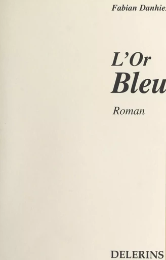 L'or bleu - Fabian Danhiez - FeniXX réédition numérique