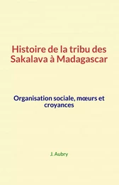 Histoire de la tribu des Sakalava à Madagascar