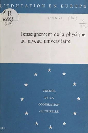 L'enseignement de la physique au niveau universitaire - Wilhelm Hanle, Arthur Scharmann - FeniXX réédition numérique