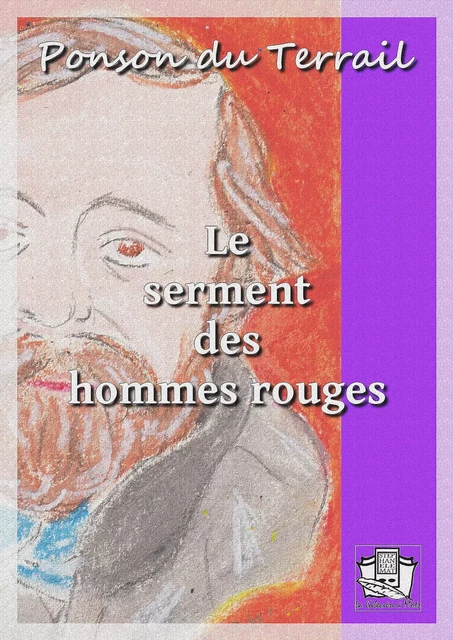 Le serment des hommes rouges - Ponson du Terrail - La Gibecière à Mots