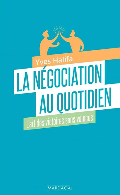 La négociation au quotidien - Yves Halifa - Mardaga