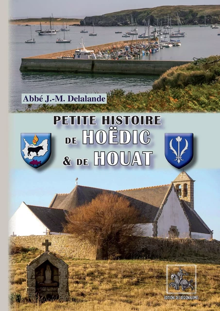 Petite Histoire de Hoëdic et de Houat - J. -M. Delalande - Editions des Régionalismes