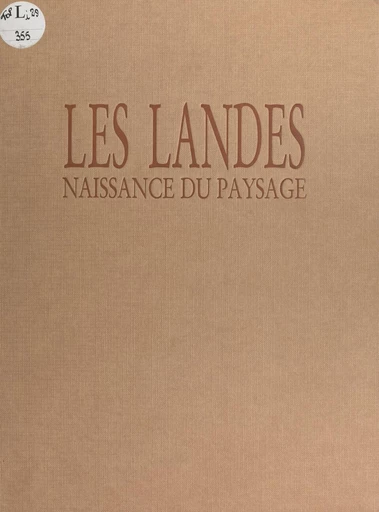 Les Landes : naissance du paysage - Jacques Sargos - FeniXX réédition numérique