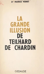 La grande illusion de Teilhard de Chardin