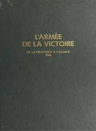 L'armée de la victoire (3) : De la Provence à l'Alsace, 1944