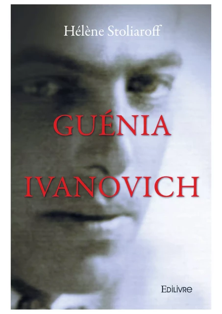 Guénia Ivanovich - Hélène Stoliaroff - Editions Edilivre