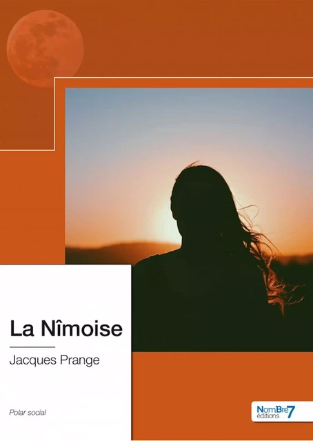 La Nîmoise - Jacques Prange - Nombre7 Editions