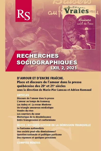 Volume 62, numéro 2, mai–septembre 2021 D’amour et d’encre fraîche. Place et discours de l’amour dans la presse québécoise des 20e et 21e siècles - Marie-Pier Luneau, Sophie Doucet, Jonathan Fortin, ADRIEN RANNAUD, Caroline Loranger, Jean-Philippe Warren, Karol’Ann Boivin, Philippe Rioux, Marie-Andrée Bergeron, Catherine Parent - Recherches sociographiques - Département de sociologie, Faculté des sciences sociales, Université Laval