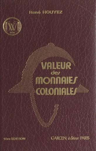 Valeur des monnaies coloniales - René Houyez - FeniXX réédition numérique