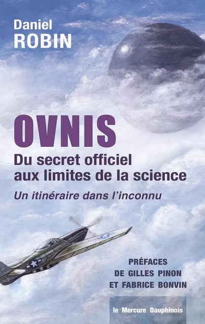 Ovnis - Du secret officiel aux limites de la science - Un itinéraire dans l'inconnu - Daniel Robin - Le Mercure Dauphinois