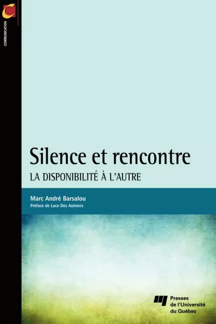 Silence et rencontre - Marc André Barsalou - Presses de l'Université du Québec