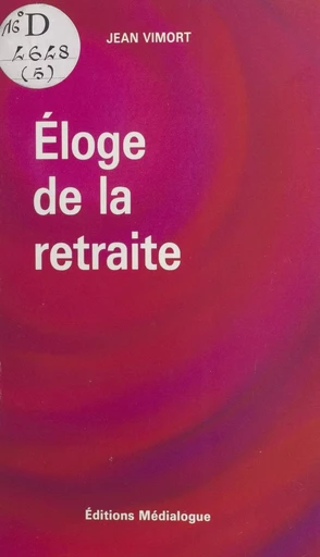 Éloge de la retraite : réflexions spirituelles - Jean Vimort - FeniXX réédition numérique