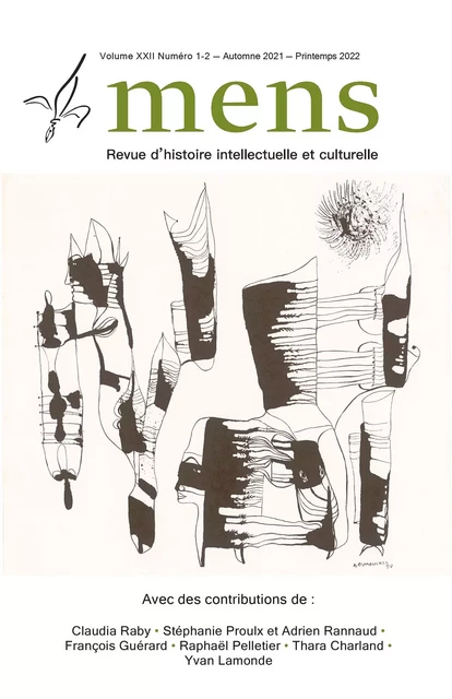 Mens Revue d'histoire intellectuelle et culturelle. Volume 22, numéro 1-2, automne 2021, printemps 2022 - François-Olivier Dorais, Claudia Raby, Stéphanie Proulx, ADRIEN RANNAUD, François Guérard, Raphaël Pelletier, Thara Charland, Yvan Lamonde, ANNE CAUMARTIN, Ève Léger-Bélanger, Georges Leroux, Rachel Nadon, Daniel Vaillancourt, Philippe Volpé - Centre de recherche sur les francophonies canadiennes - Mens Revue d'histoire intellectuelle et culturelle