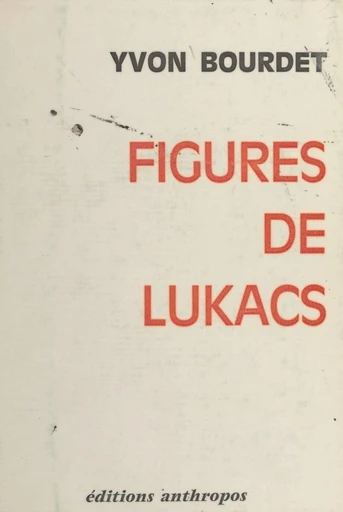 Figures de Lukács - Yvon Bourdet - FeniXX réédition numérique