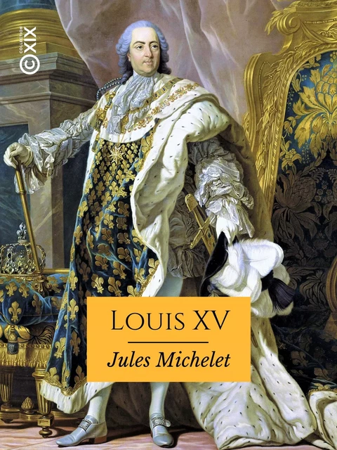 Louis XV - Jules Michelet - Collection XIX