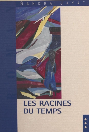 Les racines du temps - Sandra Jayat - FeniXX réédition numérique