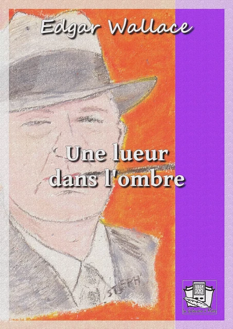 Une lueur dans l'ombre - Edgar Wallace - La Gibecière à Mots