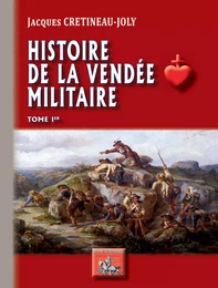 Histoire de la Vendée militaire (Tome Ier)