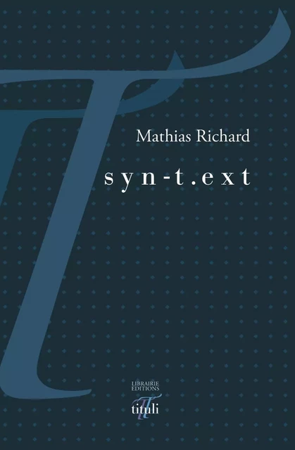 syn-t.ext - Mathias Richard - Librairie éditions tituli